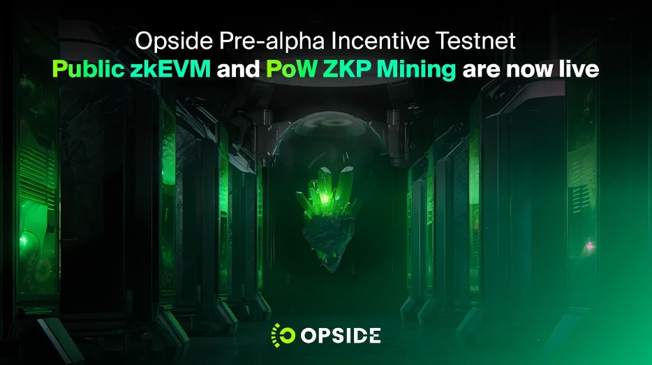 imtoken最新官网首页 | Opside最新进展：Public zkEVM and PoW ZKP Mining正式上线