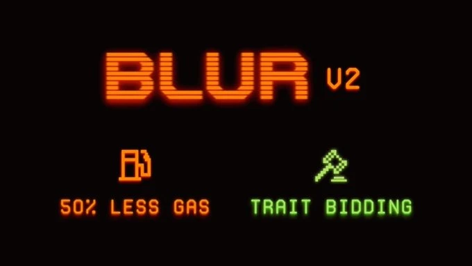 Blur V2正式上线：推出「特征竞价」新功能，Gas节省50%