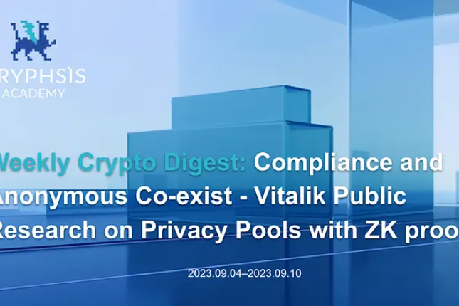 Gryphsis加密货币周报：合规与匿名共存，Vitalik公开关于使用零知识证明的隐私池的研究