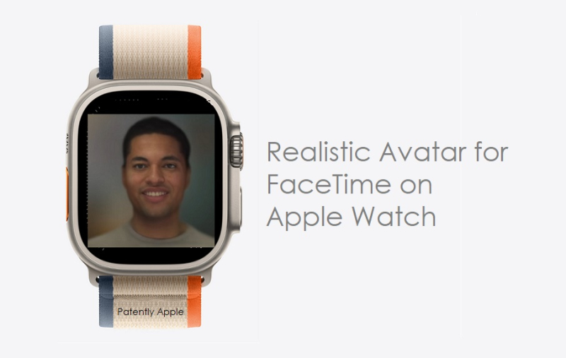 苹果新专利：用户将能够在Apple Watch上使用虚拟化身进行FaceTime通话