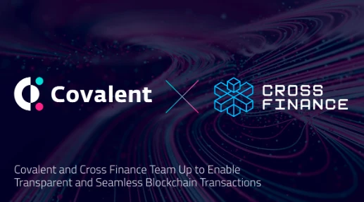 Covalent Network（CQT）与Cross Finance达成战略合作，实现透明无缝链上交易体验