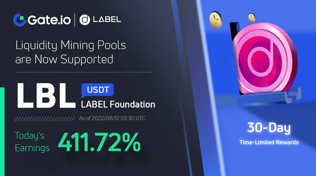 Gate.io Added an Extra Time-Limited Reward of 306,059 LBL to the LABEL Foundation(LBL) Liquidity Mining Pool: Earn Up to 411.72%