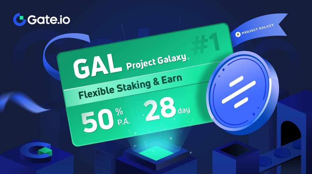 Gate.io HODL & Earn Project Galaxy (GAL) #1: Flexible Staking