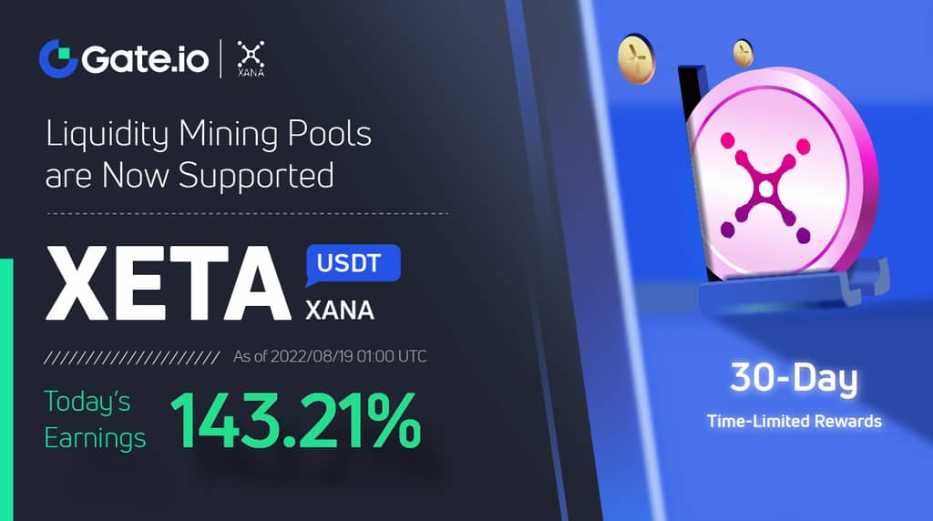 Gate.io Added an Extra Time-Limited Reward of 45,662 XETA to the XANA (XETA) Liquidity Mining Pool: Earn Up to 143.21%